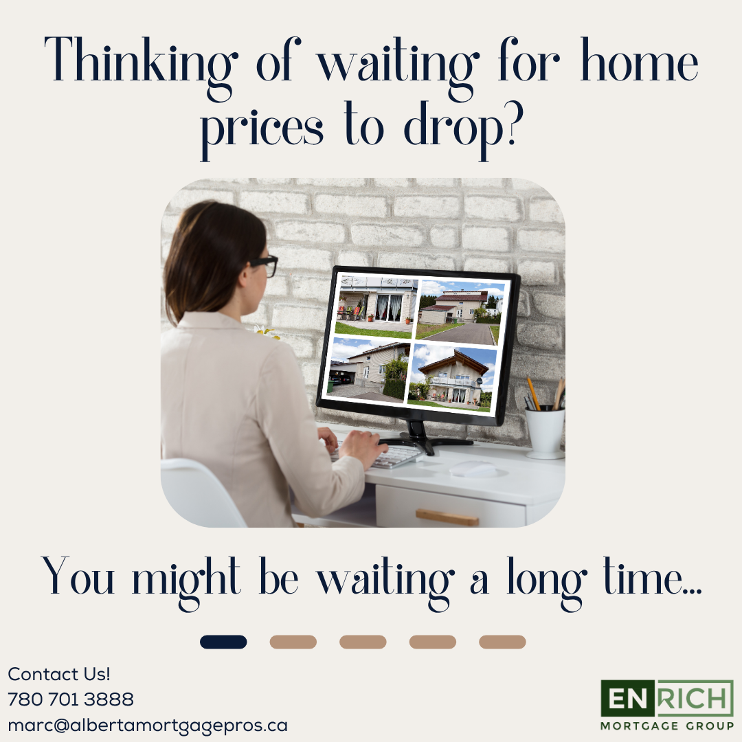 Thinking of waiting for home prices to drop? You might be waiting a long time…